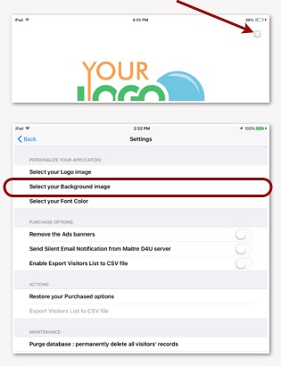 Customize your screen and display the background that you like. This will allow your to personnalize the application to your branding.